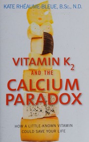 Vitamin K2 And The Calcium Paradox Kate Rheaumebleue