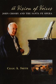 A Vision Of Voices John Crosby And The Santa Fe Opera Smith