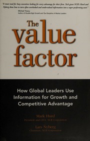 The Value Factor How Global Leaders Use Information For Growth And Competitive Advantage Hurd