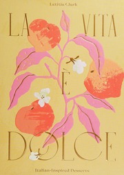 La Vita E Dolce Italianinspired Desserts Letitia Clark