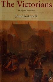 The Victorians An Age In Retrospect New Ed Edition Gardiner