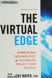 The Virtual Edge Embracing Technology For Distributed Project Team Success 2nd Ed Mayer
