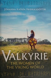 Valkyrie The Women Of The Viking World Johanna Katrin Friðriksdottir
