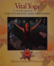Vital Yoga A Sourcebook For Students And Teachers 1st Ed Hirschl