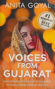 Voices From Gujarat Empowering Stories Of 21 Gujarati Women Transforming Britain Anita Goyal