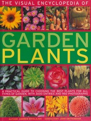 The Visual Encyclopedia Of Garden Plants A Practical Guide To Choosing The Best Plants For All Types Of Garden With 3000 Entries And 950 Photographs Mikolajski