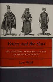 Venice And The Slavs The Discovery Of Dalmatia In The Age Of Enlightenment Wolff