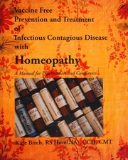 Vaccine Free Prevention Treatment Of Infectious Contagious Disease With Homeopathy A Manual For Practitioners And Consumers Birch