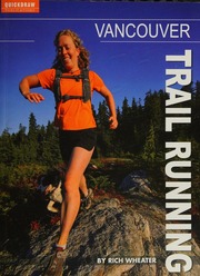 Vancouver Trail Running The Good The Bad The Gnarly Unknown