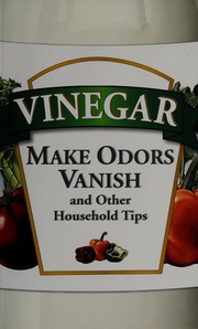 Vinegar Make Odors Vanish And Other Household Tips Elliot