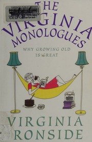 The Virginia Monologues Twenty Reasons Why Growing Old Is Great Ironside