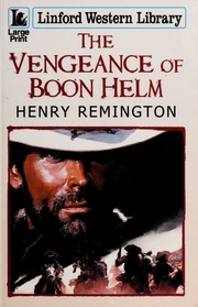 The Vengeance Of Boon Helm Remington Henry