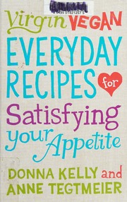 Virgin Vegan Everyday Recipes For Satisfying Your Appetite First Edition Kelly