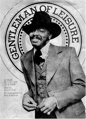 Gentleman Of Leisure A Year In The Life Of A Pimp Susan Hall