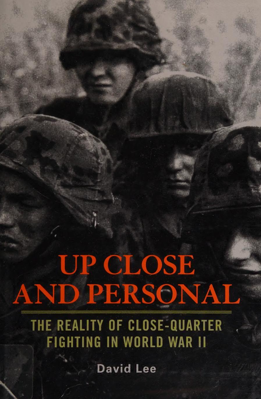 Up Close And Personal The Reality Of Closequarter Fighting In World War Ii David Lee