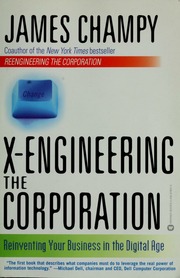 Xengineering The Corporation Reinventing Your Business In The Digital Age Champy