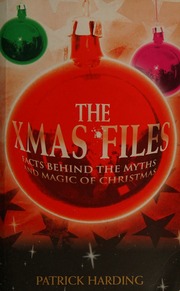 The Xmas Files Facts Behind The Myths And Magic Of Christmas Harding