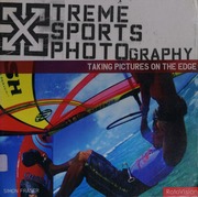 Xtreme Sports Photography Taking Pictures On The Edge Fraser