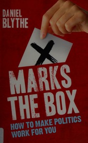 X Marks The Box How To Make Politics Work For You Blythe Daniel