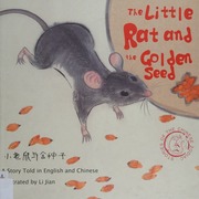 Xiao Lao Shu Yu Jin Zhong Zi The Little Rat And The Golden Seed A Story In English And Chinese 小老鼠与金种子 The Little Rat And The Golden Seed A Story In English And Chinese Li