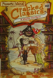 X Marks The Spot Treasure Island Cracked Classics Tony Abbott