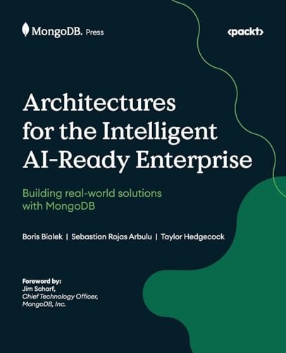 Architectures For The Intelligent Aiready Enterprise Building Realworld Solutions With Mongodb New Boris Bialek