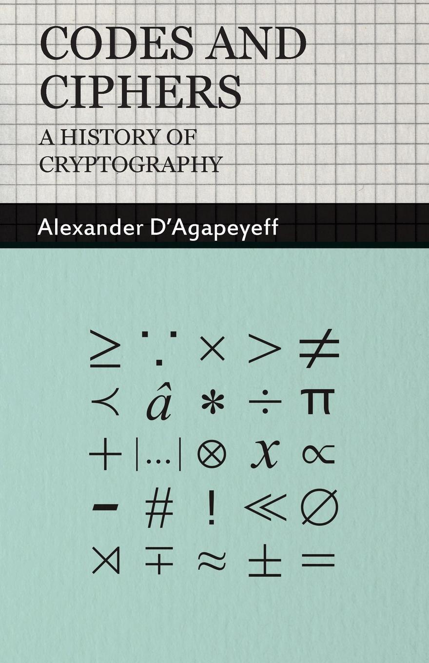 Codes And Ciphers A History Of Cryptography Alexander Dagapeyeff