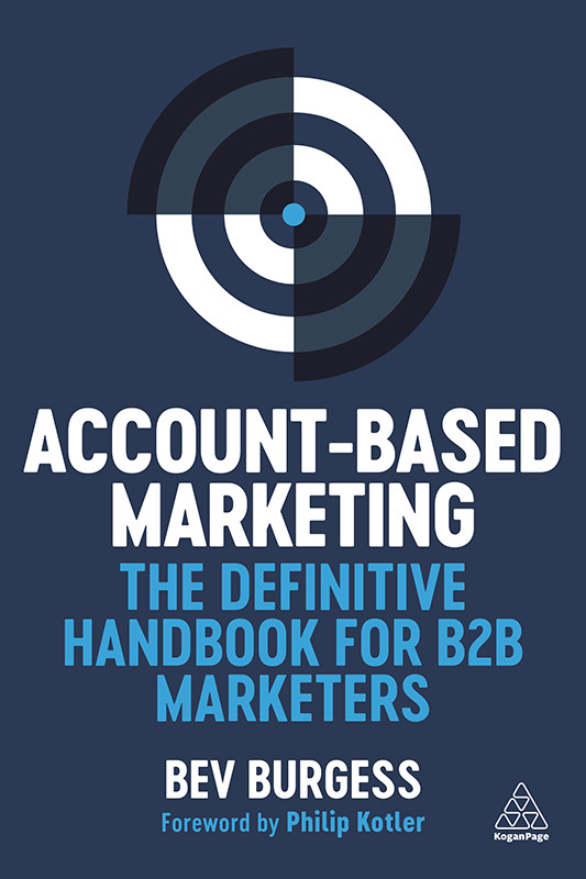 Accountbased Marketing The Definitive Handbook For B2b Marketers 1st Edition Bev Burgess