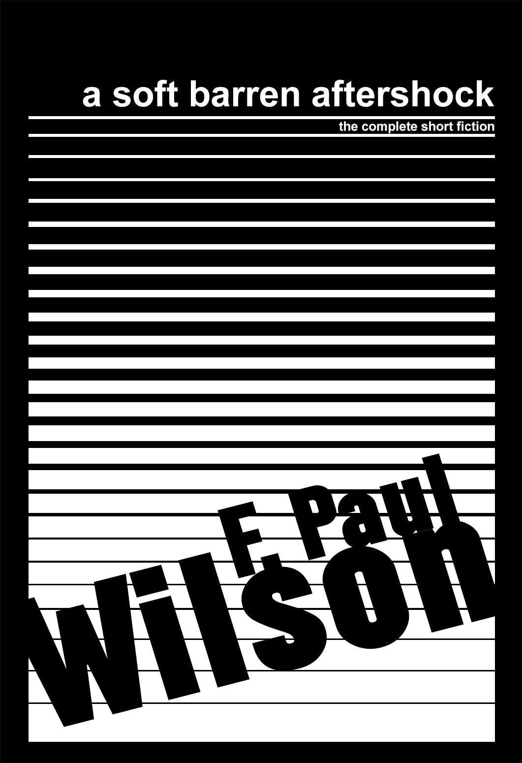 A Soft Barren Aftershock The Complete Short Fiction 2025 Edition F Paul Wilson
