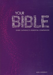 Your Bible Every Catholics Essential Companion Donnelly Noel