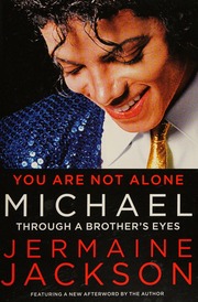 You Are Not Alone Michael Through A Brothers Eyes Jackson