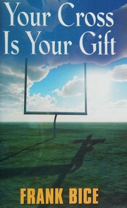 Your Cross Is Your Gift Frank Bice