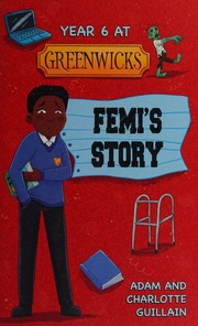 Year 6 At Greenwicks Femis Story Guillain Adam Author Guillain