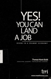 Yes You Can Land A Job Even In A Crummy Economy Boldt Therese Marie