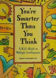 Youre Smarter Than You Think A Kids Guide To Multiple Intelligences Armstrong