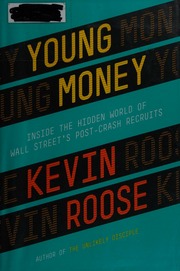Young Money Inside The Hidden World Of Wall Streets Postcrash Recruits Roose