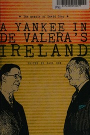 A Yankee In De Valeras Ireland The Memoir Of David Gray Gray