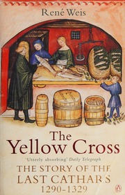 The Yellow Cross The Story Of The Last Cathars 12901329 Weis
