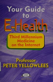 Your Guide To Ehealth Third Millennium Medicine On The Internet Yellowlees