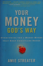 Your Money Gods Way Overcoming The 7 Money Myths That Keep Christians Broke Streater