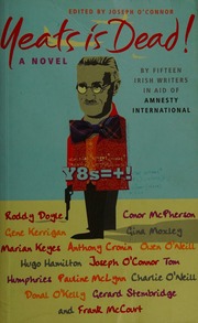 Yeats Is Dead A Novel By Fifteen Irish Writers Oconnor Joseph