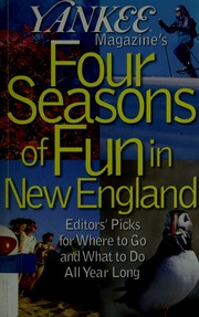 Yankee Magazines Four Seasons Of Fun In New England Editors Picks For Where To Go And What To Do All Year Long 100 Edition Collective