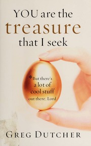 You Are The Treasure That I Seek But Theres A Lot Of Cool Stuff Out There Lord None Dutcher