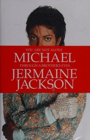 You Are Not Alone Michael Through A Brothers Eyes Jackson