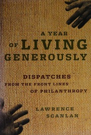 A Year Of Living Generously Dispatches From The Front Lines Of Philanthropy Scanlan
