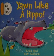 Yawn Like A Hippo 1st Us Ed Noel Delia Galloway Ruth