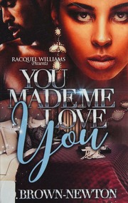 You Made Me Love You Brownnewton Dorothy Author Brownnewton