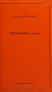 Yves Klein By Himself His Life And Thought Ottmann Klaus Klein