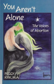 You Arent Alone The Voices Of Abortion Kirk Peggy 1937