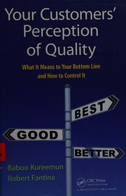 Your Customers Perception Of Quality What It Means To Your Bottom Line And How To Control It Kureemun